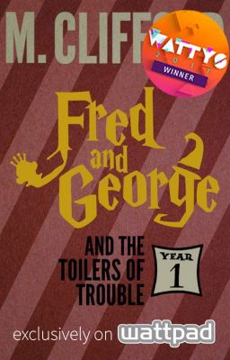 Fred and George and the Toilers of Trouble (Year 1)
